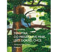 L'oiseau qui vit en moi vole où il veut Sara Lundberg (Buch auf Polnisch)