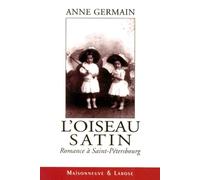 L'Oiseau Satin. Romance A Saint-Petersbourg