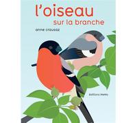 L'oiseau sur la branche - Anne Crausaz - Memo Eds - relié - Document jeunesse