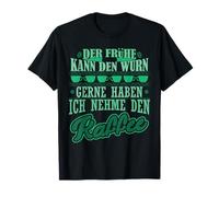 L'oiseau tôt Peut Avoir Le ver, Je prendrai Le café T-Shirt
