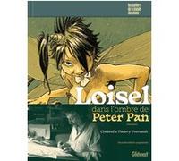 Loisel, dans l'ombre de Peter Pan NE Régis Loisel (Auteur), Christelle Pissavy-Yvernault (Auteur)
