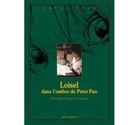 Loisel, dans l'ombre de Peter Pan Régis Loisel (Auteur), Christelle Pissavy-Yvernault (Auteur)