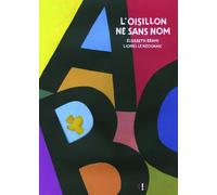 L'oisillon né sans nom · Abécédaire grand format · Album dès 3 ans