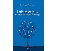 Loisirs et jeux Fiches d'activités, évaluation, méthodologie - Dominique Assemaine - Phalente - broché - Etude