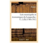Loix Municipales Et Économiques Du Languedoc - T. 2 (Éd.1780-1787)