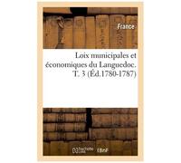 Loix Municipales Et Économiques Du Languedoc - T. 3 (Éd.1780-1787)