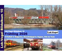 Lok-Vogel Bildalbum 10: E-Vielfalt in Bulgarien, Diesellokjagd in Ungarn, Cité du Train