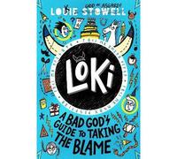 Loki A Bad God's Guide to Taking the Blame - Louie Stowell - Walker Books Libri - cartonné - Guide