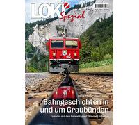 LOKI Spezial Nr. 53. Bahngeschichten in und um Graubünden: Episoden aus dem Bahnalltag auf rätischen Schienen