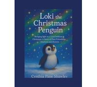 Loki the Christmas Penguin: Bringing light to a Land without Christmas: As Story of Pure Friendship, kindness and Bravery