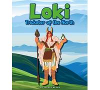 Loki: Trickster of the North (Mythology Heroes)