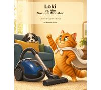 Loki vs. the Vacuum Monster: A Funny Cat Picture Book for Kids Ages 3-7