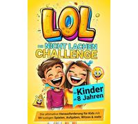 LOL Nicht-Lachen-Challenge für Kinder ab 8 Jahren: Die ultimative Herausforderung für Kids mit 99 lustigen Spielen, Aufgaben, Witzen & mehr