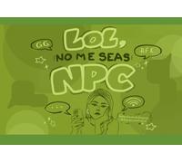 LOL, no me seas NPC: Breve glosario de términos de la jerga juvenil actual