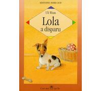 Lola A Disparu. Histoire Vraie D'Un Petit Chien