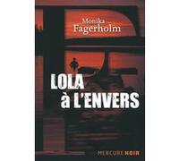 Lola à l'envers Monika Fagerholm (Auteur), Anna Gibson (Traduction)