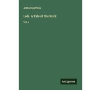 Lola. A Tale of the Rock: Vol. I