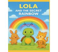 LOLA AND THE SECRET RAINBOW
