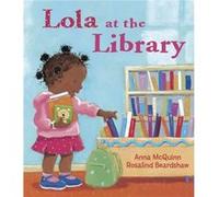 Lola at the Library by Anna McQuinn & Illustrated by Rosalind Beardshaw Anna McQuinn (Auteur)