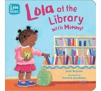Lola at the Library with Mommy by Anna McQuinn & Illustrated by Rosalind Beardshaw Anna McQuinn Illustrated by Rosalind Beardshaw (Auteur)