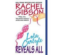 Lola Carlyle Reveals All Rachel Gibson (Auteur)
