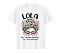 Lola, comme Une Grand-mère Normale, mais Un Petit Pain en désordre Encore Plus Impressionnant T-Shirt