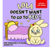 Lola Doesn't Want To Go To Bed!: Picture Book For Kids Aged 1 To 3, To Discover With Little Lola Just How Nice And Relaxing Bedtime Can Be, For ... Adventures For Growing While Having Fun)