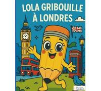 Lola Gribouille à Londres: Une aventure créative et ludique dans la capitale anglaise
