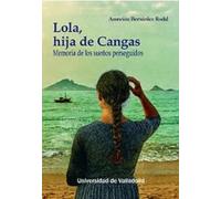 Lola, hija de Cangas: Memoria de los sueños perseguidos