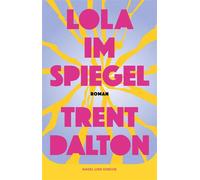 Lola im Spiegel Roman | Coming-of-Age-Roman vom Autor von »Der Junge, der das Universum verschlang« | Lola ist die Australische Version von Demon Copperhead - Trent Dalton - Nagel & Kimche - ebook (eP
