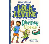 Lola Levine and the Dinosaur Scene - Monica Brown - Little, Brown Books for Young Readers - ebook (ePub) - Livre