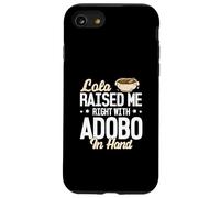 Lola m'a élevé droit avec Adobo dans la main Funny Adobo Lovers Coque pour iPhone SE (2020) / 7 / 8