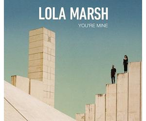 Lola Marsh - You're Mine