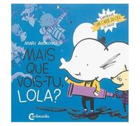 Lola Olifante - Tome 1, Mais Que Vois-Tu Donc, Lola ?
