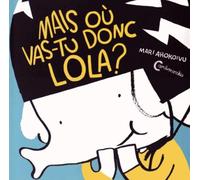 Lola Olifante Vol.1 - Mais où vas-tu donc Lola ? Mari Ahokoivu (Auteur), Kirsi Kinnunen (Traduction)