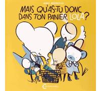 Lola Olifante Vol.2 - Mais qu'as-tu donc dans ton panier, Lola ? - Mari Ahokoivu - Cambourakis - cartonné - Document jeunesse dès 3 ans