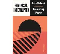 Lola Olufemi Feminism, Interrupted (Poche) Outspoken by Pluto