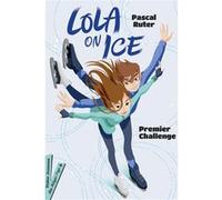 Lola on Ice, tome 1 - Premier challenge