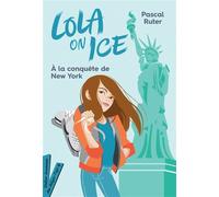 Lola on Ice, tome 3 - A la conquête de New York - Pascal Ruter - Didier Jeunesse - broché - Roman junior