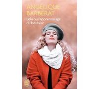 Lola ou L'apprentissage du bonheur Angélique Barberat (Auteur)