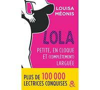 Lola – Petite, en cloque et complètement larguée: suite de la série, comédie romantique française