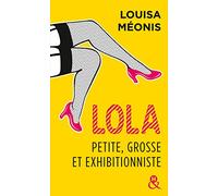 Lola - Petite, Grosse Et Exhibitionniste