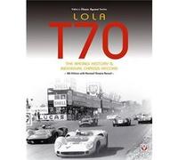 Lola T70 The Racing History Individual Chassis Record by John Starkey John Starkey, (Auteur)