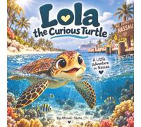 Lola the curious turtle: A little adventure in Nassau