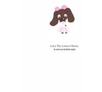 LOLA THE LANTERN BUNNY: A NOT-SO-BRITISH BUNNY'S TALE