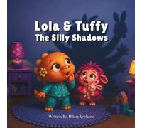 Lola & Tuffy The Silly Shadows: A Children's Book About Courage & Bravery
