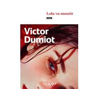 Lola va mourir - Victor Dumiot - Calmann-Levy - broché - Roman