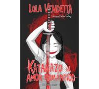 Lola Vendetta. Katanazo al amor romántico