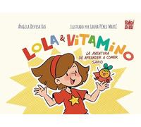 Lola y Vitamino: la aventura de aprender a comer sano
