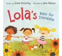 Lolas Rules For Friendship Jenna Mccarthy, Sara Palacios (Auteur)